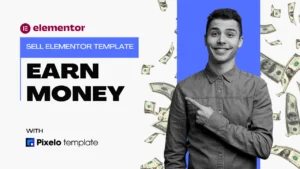 How to Sell Elementor Template Kits and Earn Money